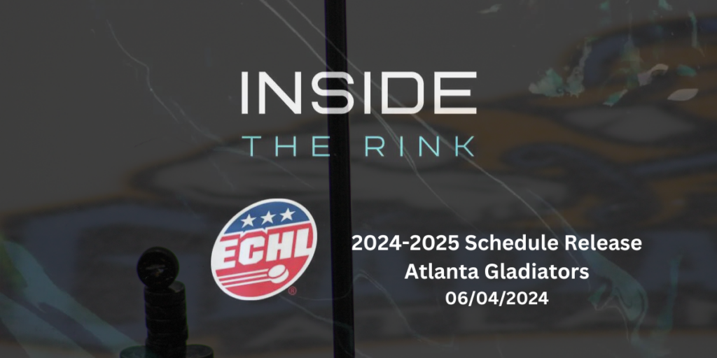 ECHL Atlanta Gladiators Announce 20242025 Schedule Inside The Rink